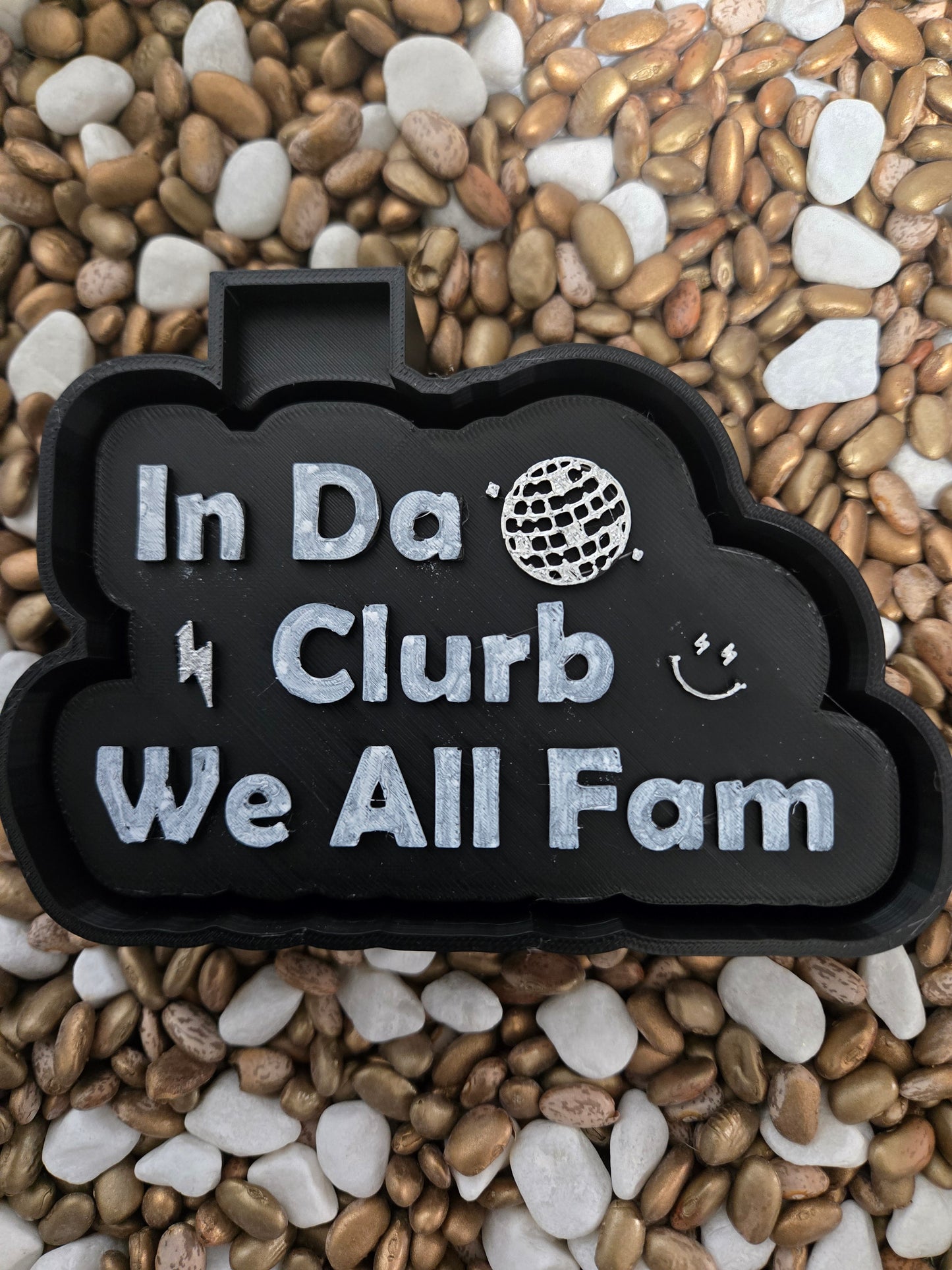 In Da Clurb, We all Fam Freshie Mold