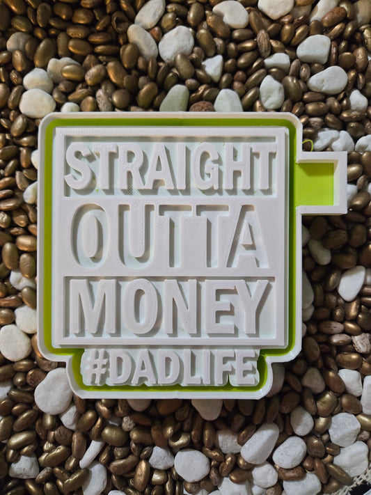 Dad Out of Money Freshie Mold