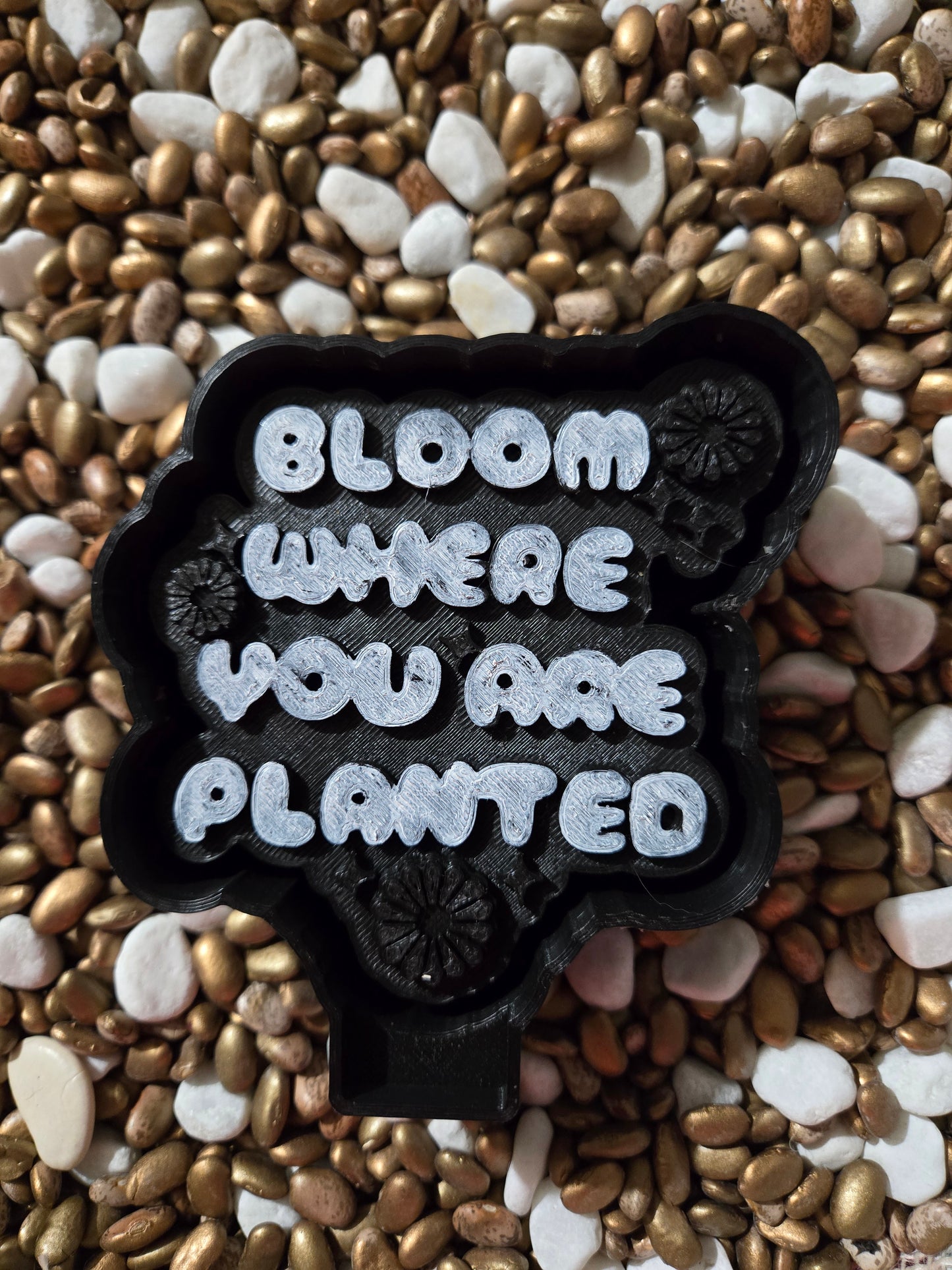 Bloom Where You Are Freshie Mold