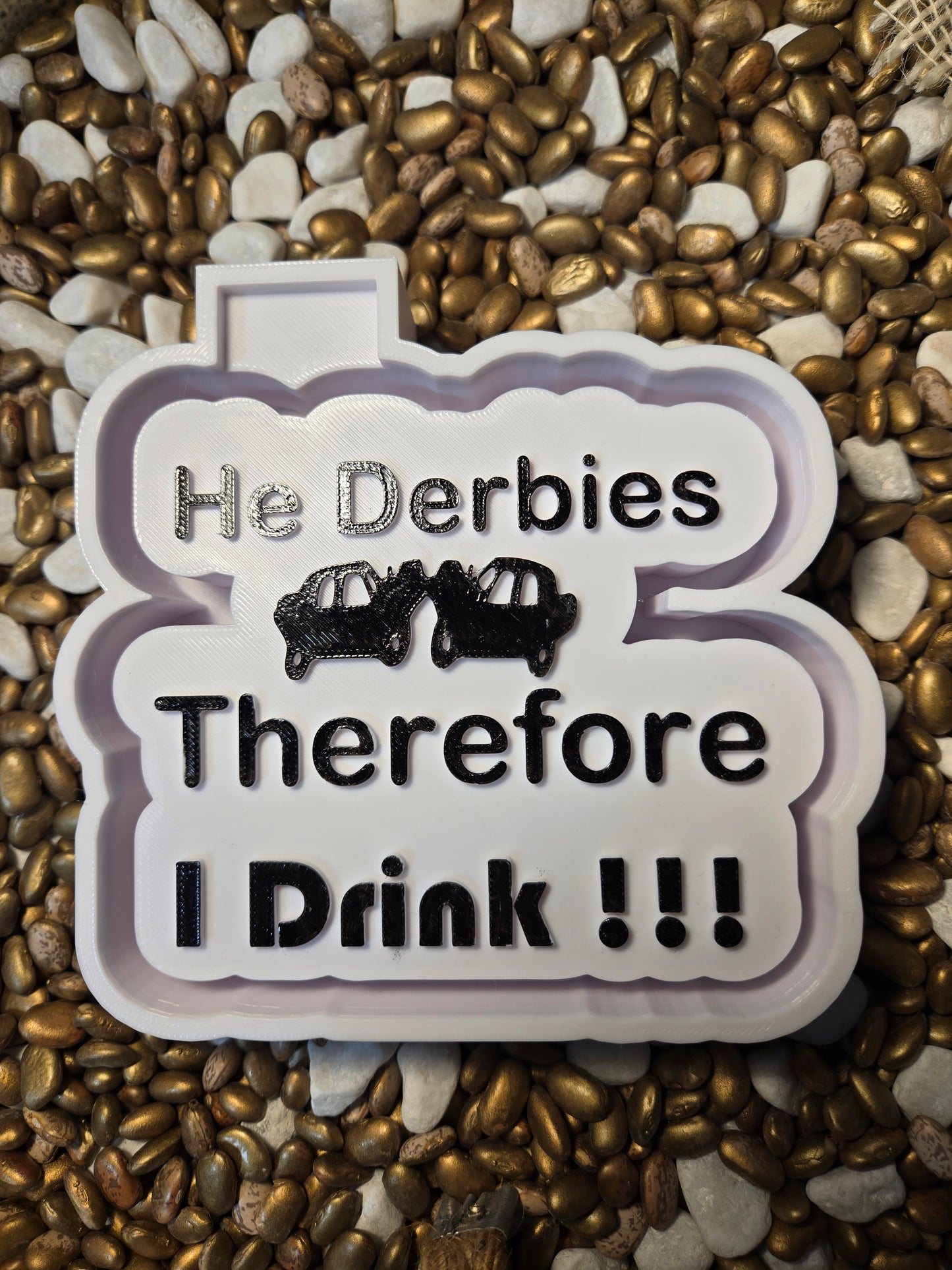 He Derbies Therefore I Drink Freshie Mold