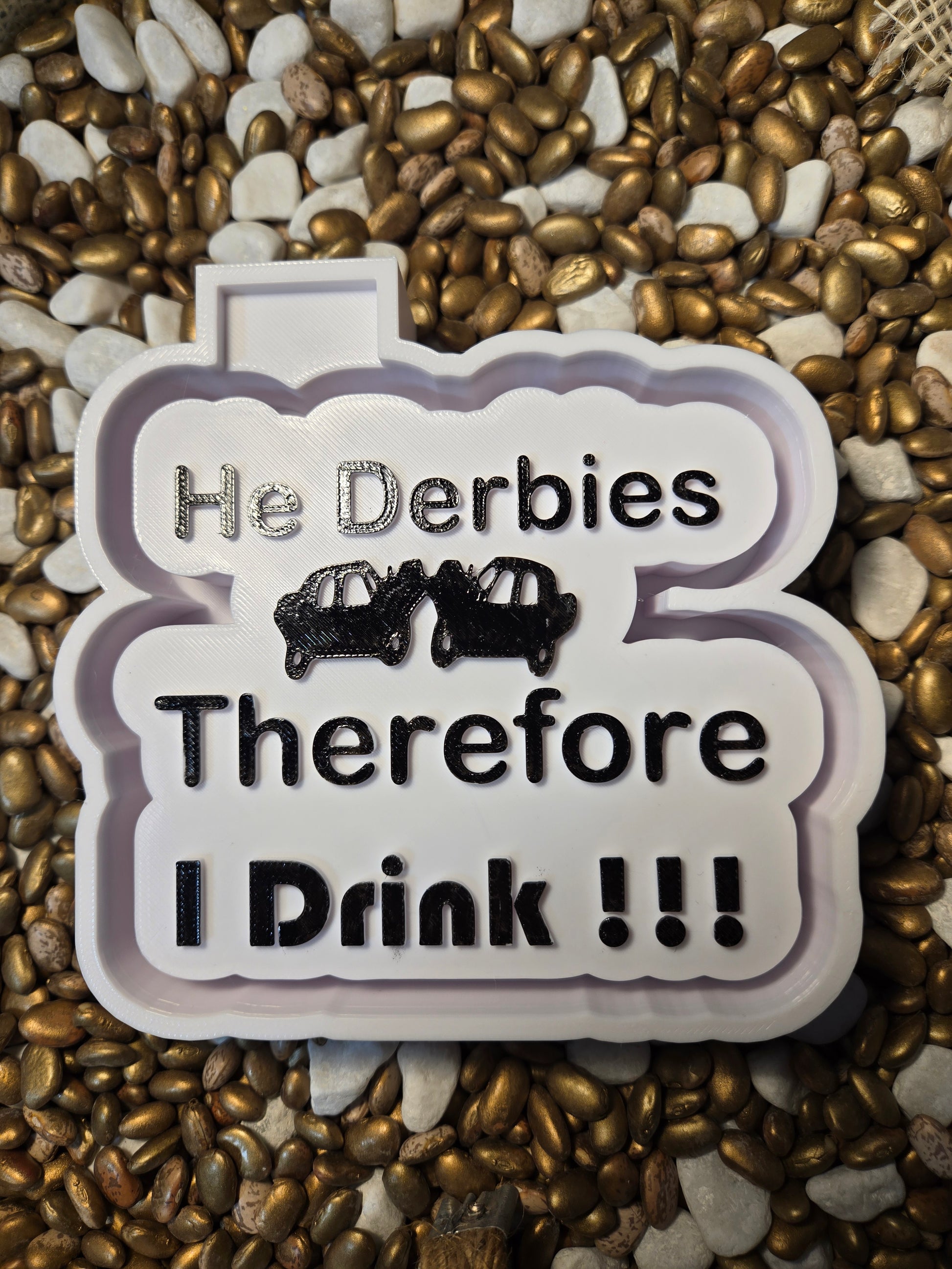 He Derbies Therefore I Drink Freshie Mold