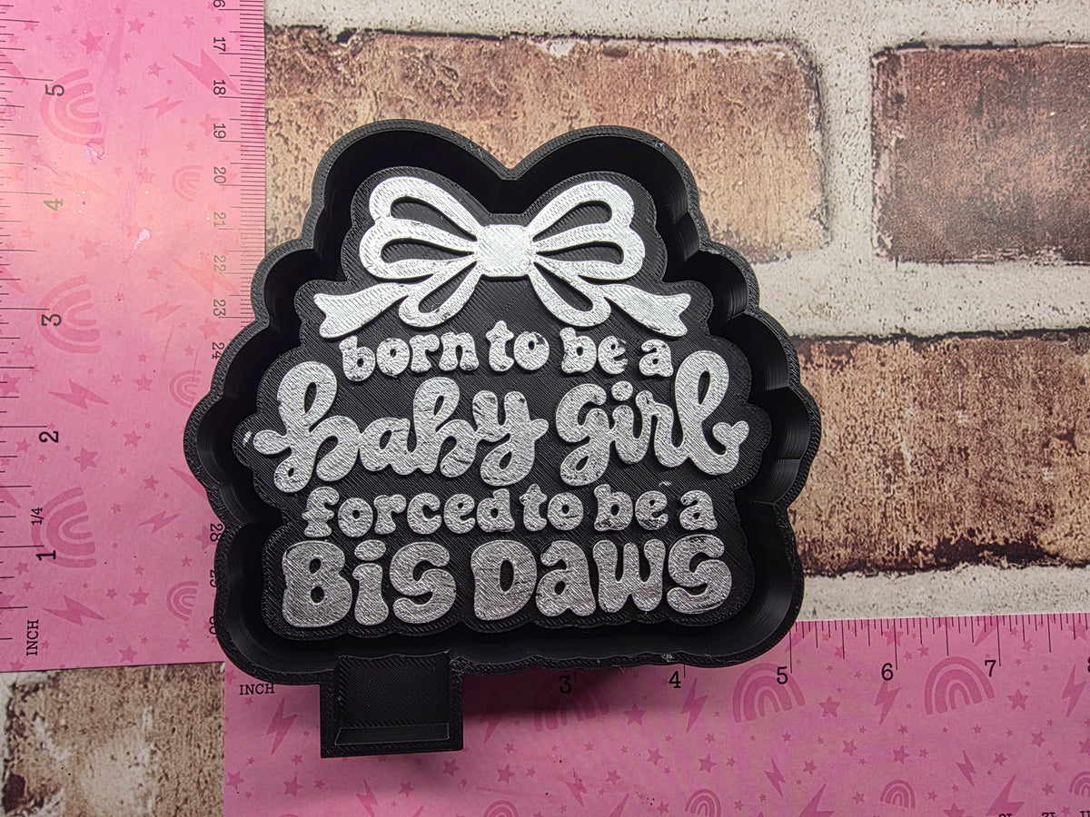 Baby Girl/ Big Dawg Freshie Mold