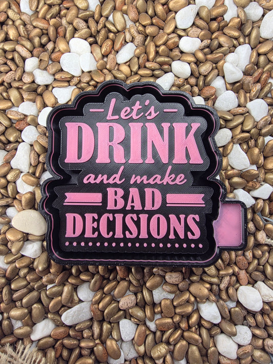 Bad Decisions Freshie Mold
