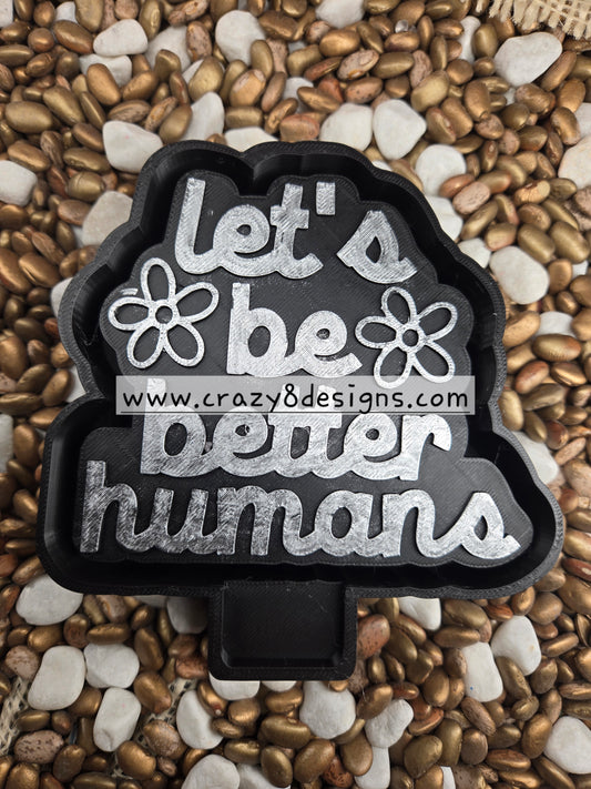  Better Humans Freshie Mold