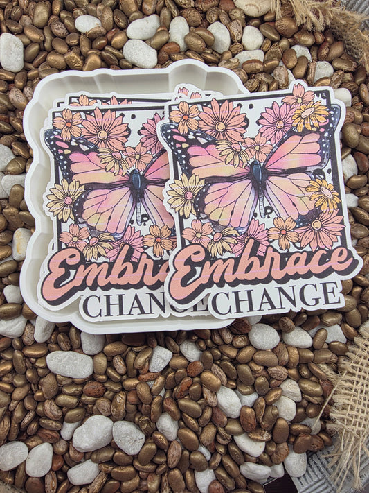 Embrace Change Freshie Mold