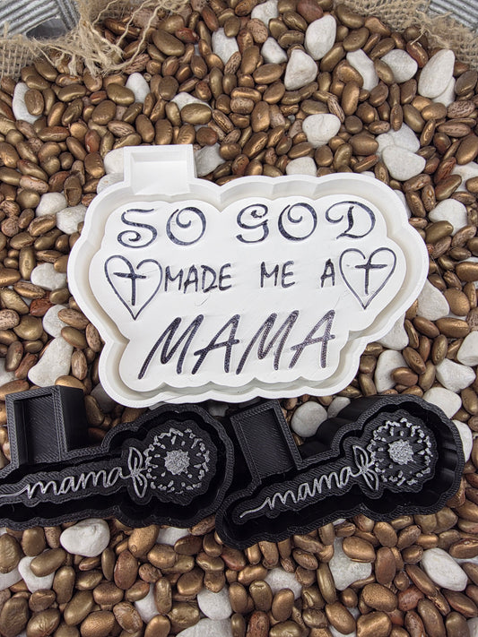 God made me a MAMA Freshie Mold