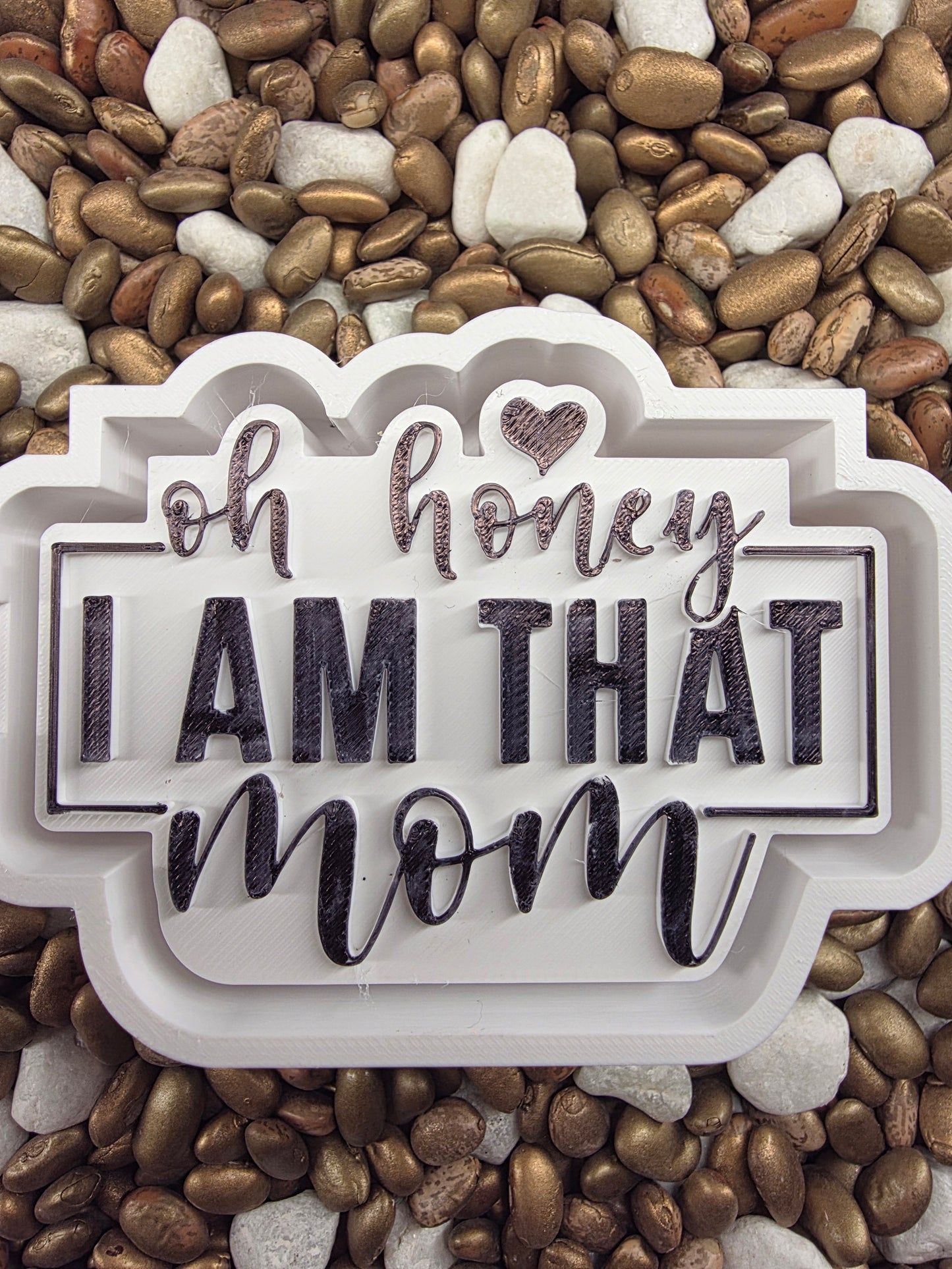  I am that Mom Freshie Mold