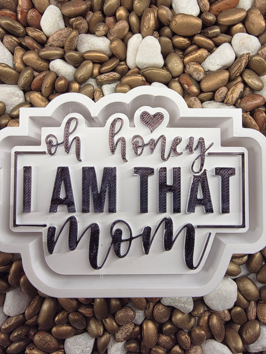  I am that Mom Freshie Mold