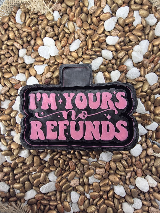 I'm Yours No Returns Freshie Mold