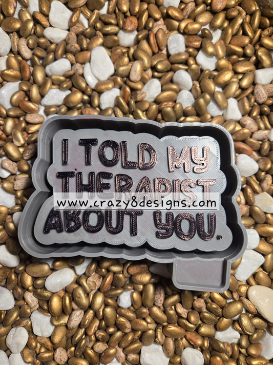  I told my Therapist Freshie Mold