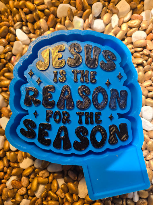  Jesus is The Reason Freshie Mold