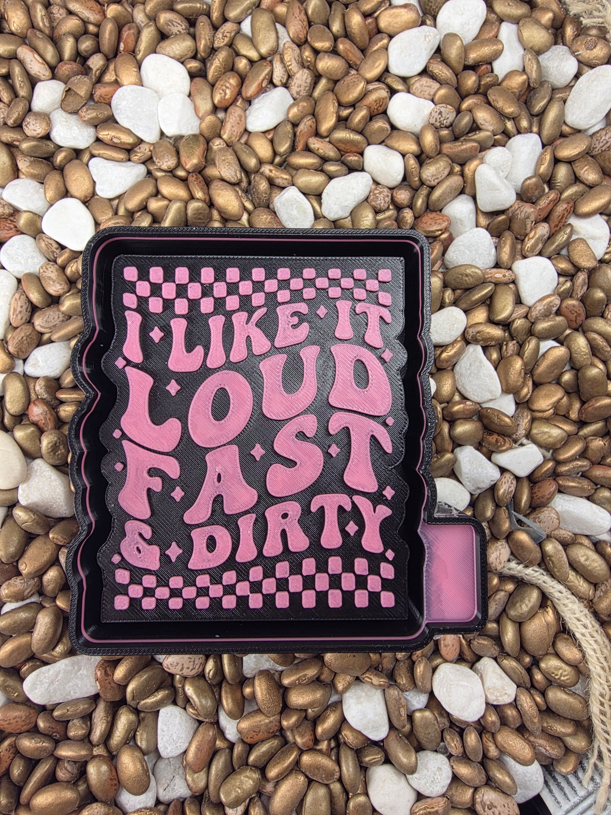Loud Fast and Dirty Freshie Mold