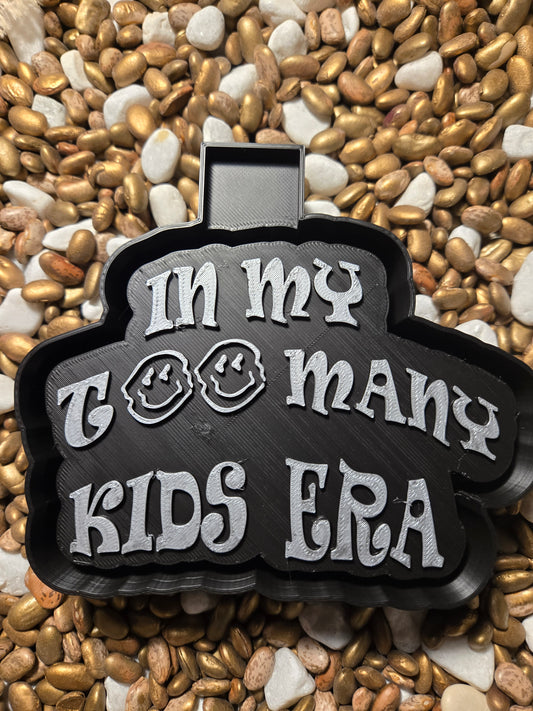   My too many kids Era Freshie Mold