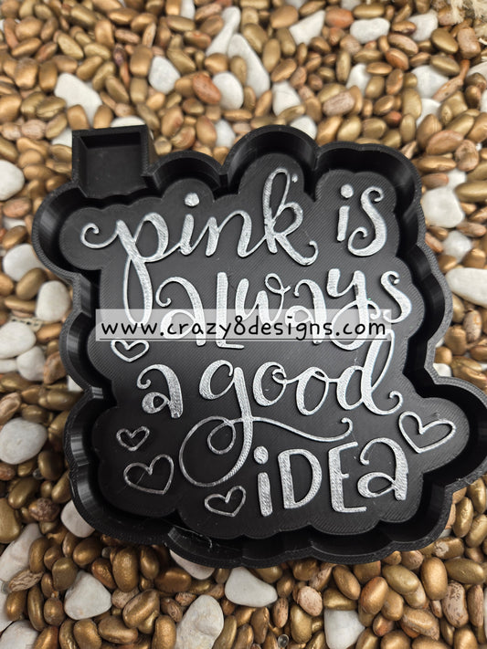 Pink is Good Freshie Mold