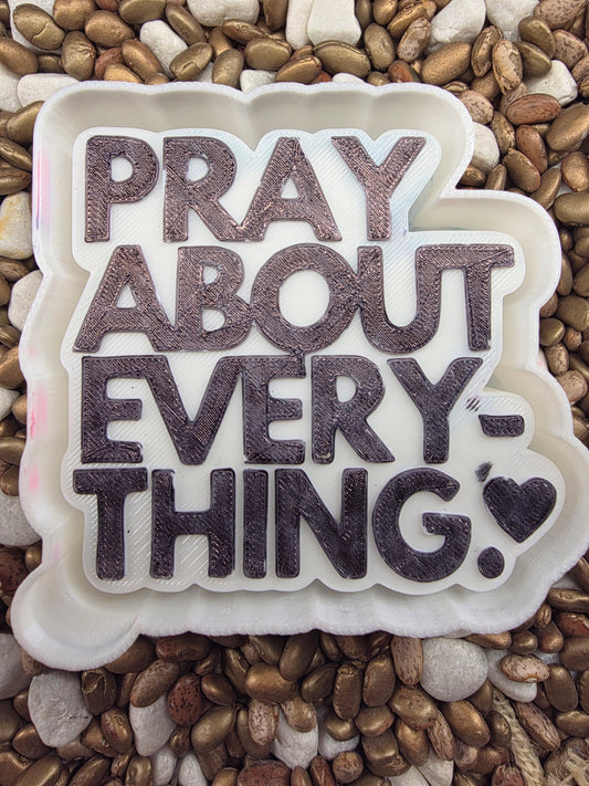 Pray about Everything Freshie Mold