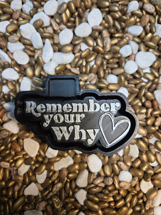  Small Remember your why freshie Mold