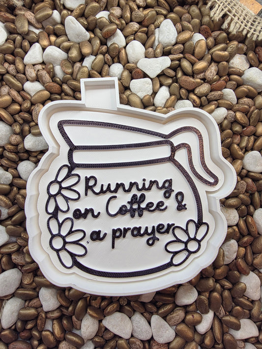   Running On Coffee and  Prayer Freshie Mold 