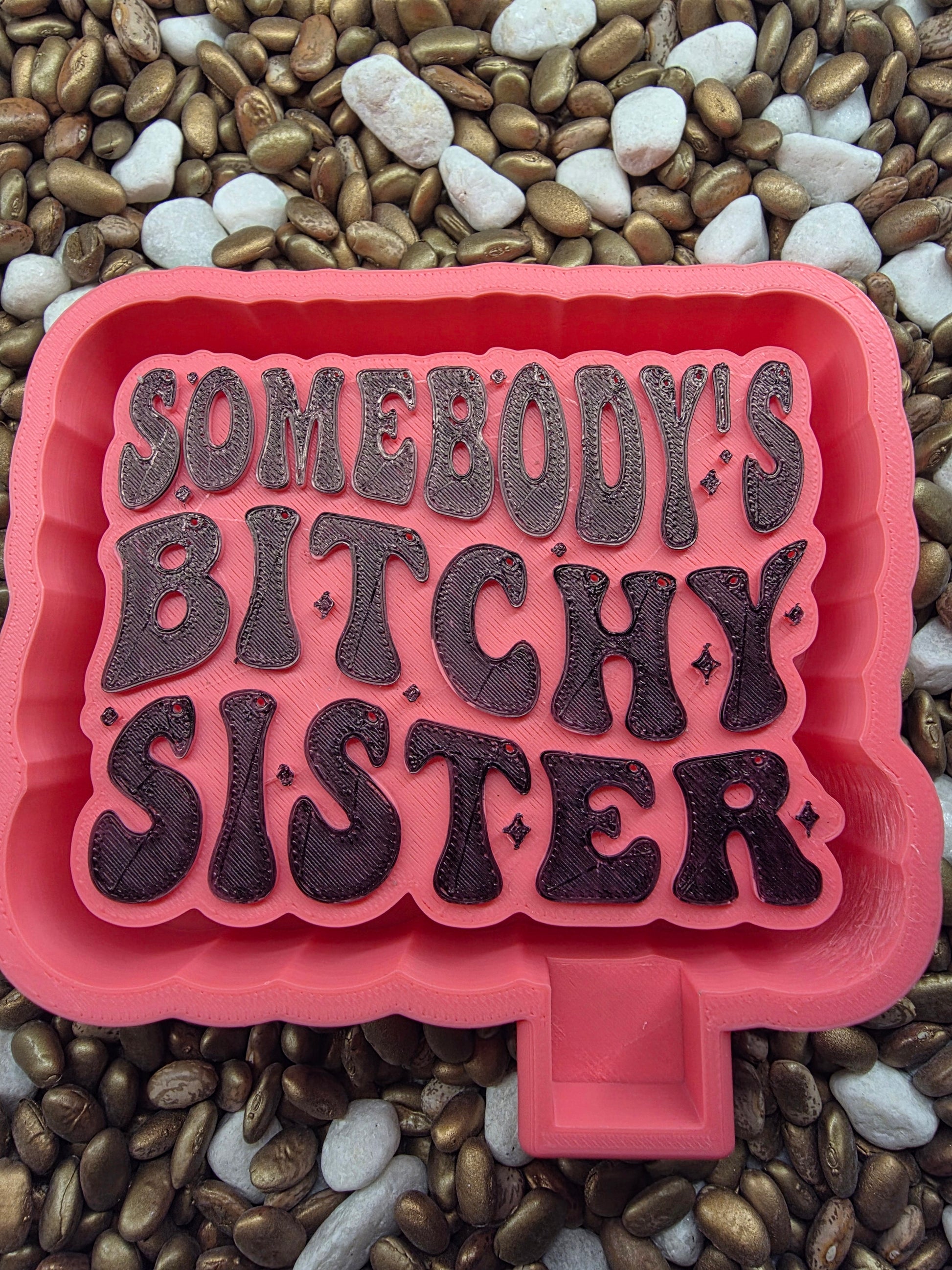 Someones (B) itchy  Freshie Mold