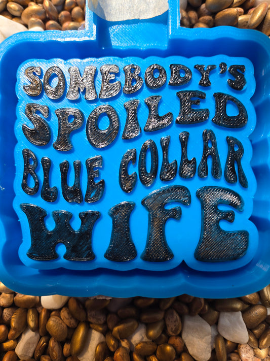 Spoiled Blu Collar Wife Freshie Mold